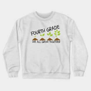 Fourth Grade We All Grow Together Crewneck Sweatshirt